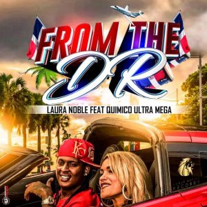 Laura Noble Ft Quimico Ultra Mega – From The D.r. (remix)